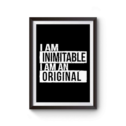 I Am Inimitable I Am An Original Poster