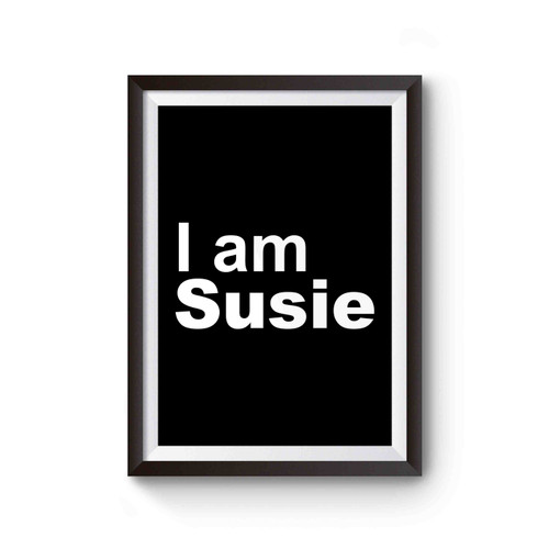 I Am Susie Saying Quotes Poster