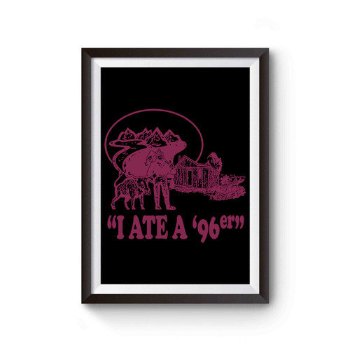 I Ate A 96'er The Great Outdoors Inspired Poster