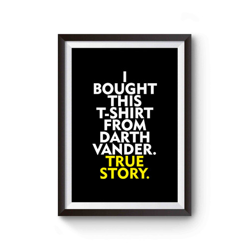 I Bought This T Shirt From Darth Vader True Story Darth Vader Funny Star Wars Inspired Movie Darth Vader Poster