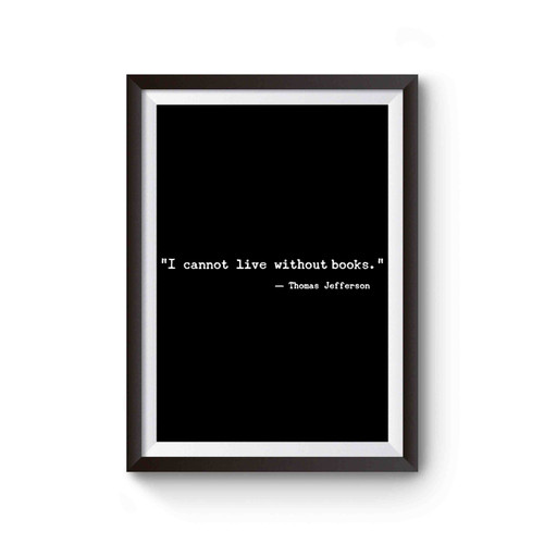 I Cannot Live Without Books Poster