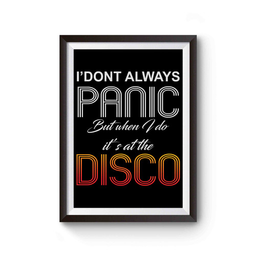 I Don't Always Panic Disco Poster