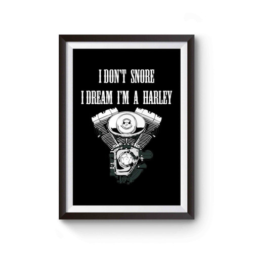 I Don't Snore I Dream I'm A Harley Funny Harley Davidson Gift Poster