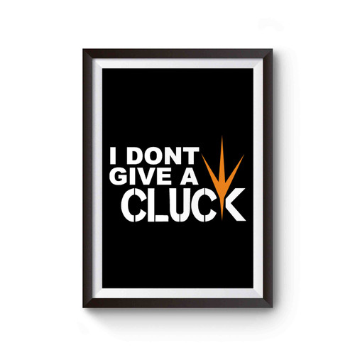 I Dont Give A Cluck Vegan Gifts For Vegans Poster