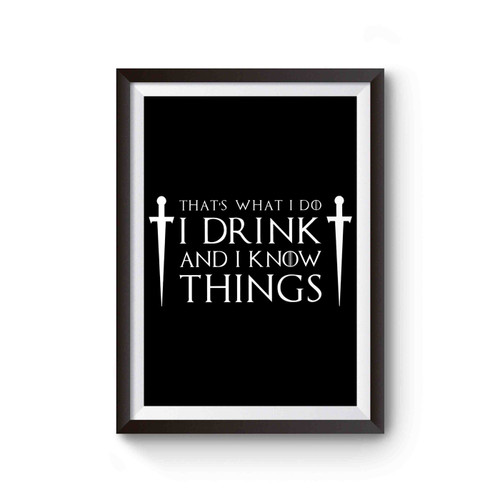 I Drink And I Know Things Graphic Poster