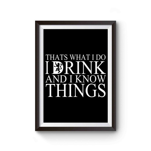 I Drink And Know Things 1 Poster
