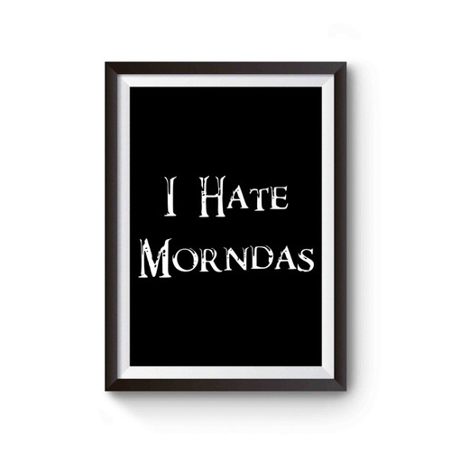 I Hate Morndas Poster
