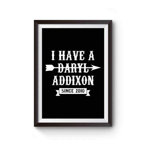 I Have A Daryl Addixon Poster