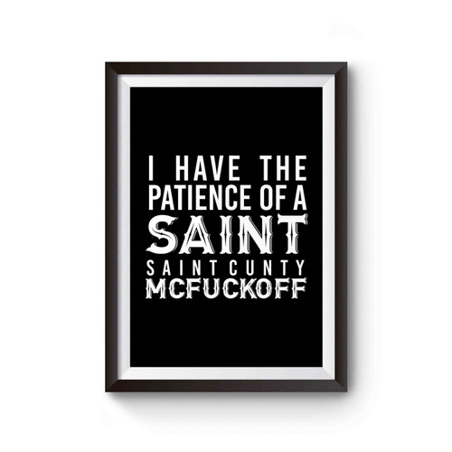 I Have The Patience Of A Saint Saint Cunty Mcfuckoff Country Font Syle Poster