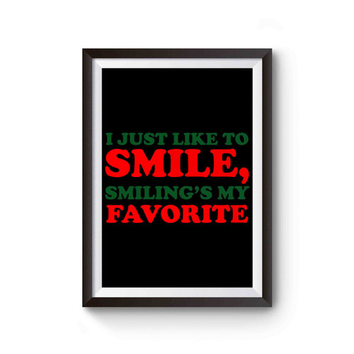 I Just Like To Smile Smiling's My Favorite Inspired Poster