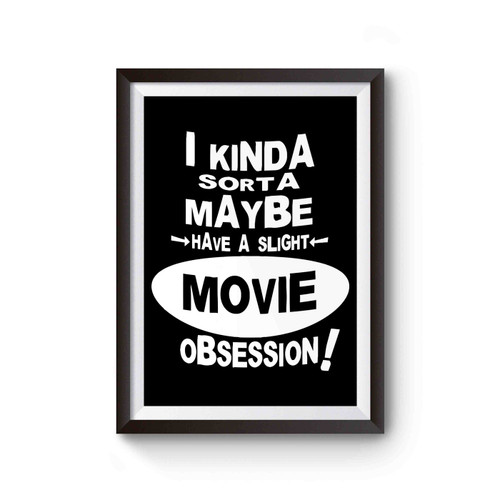 I Kinda Sorta Maybe Have A Slight Movie Obsession Poster