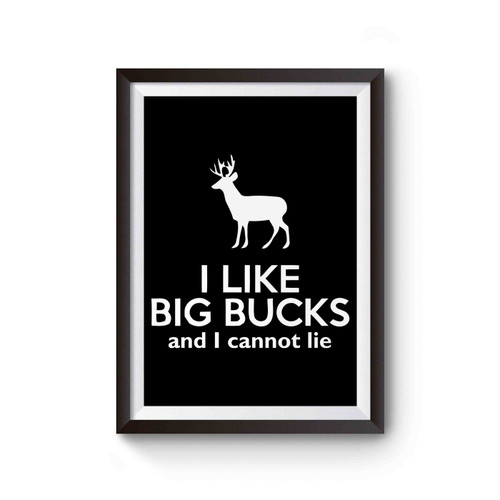I Like Big Bucks And I Cannot Lie Poster