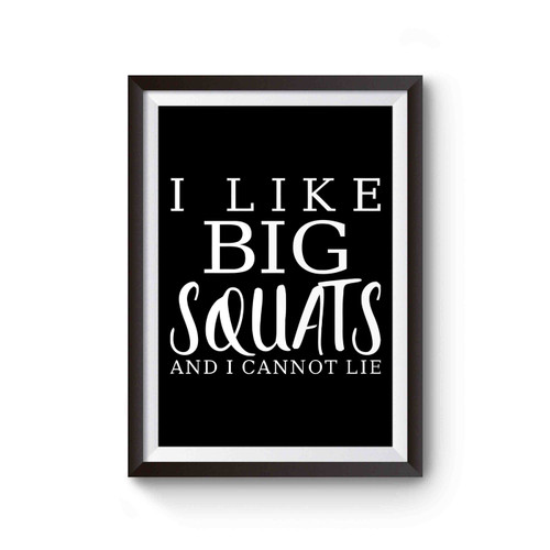 I Like Big Squats And I Cannot Lie Poster