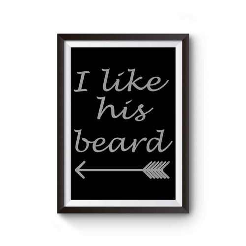 I Like His Beard Poster