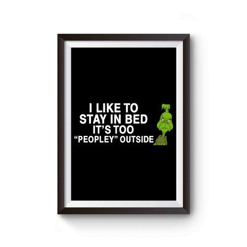 I Like To Stay In Bed It's Too Peopley Outside Poster