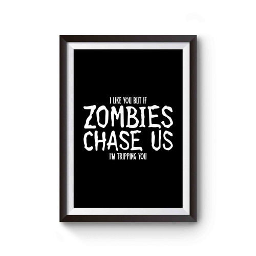 I Like You But If Zombies Chase Us I'm Tripping You Funny Zombie Fan The Walking Dead Rick Grimes Daryl Dixon Zombie Poster