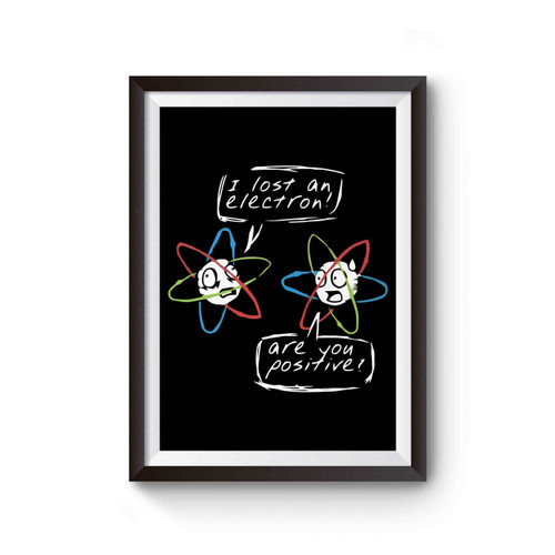 I Lost An Electron Poster