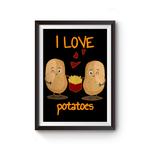 I Love Potatoes Poster