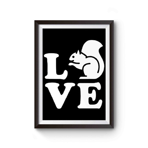 I Love Squirrels Poster