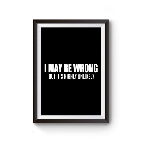 I May Be Wrong But It's Highly Unlikely Poster