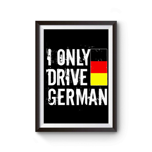 I Only Drive German Poster