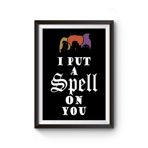 I Put A Spell On You Hocus Pocus Sanderson Sisters Inspired Poster