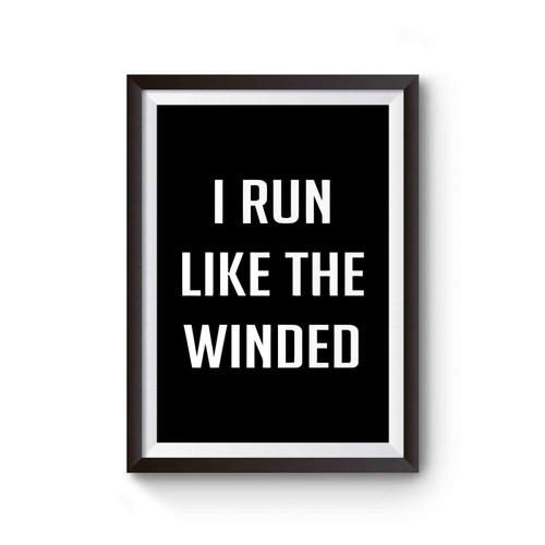 I Run Like The Winded Poster