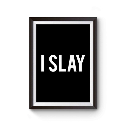 I Slay Text Graphic Poster