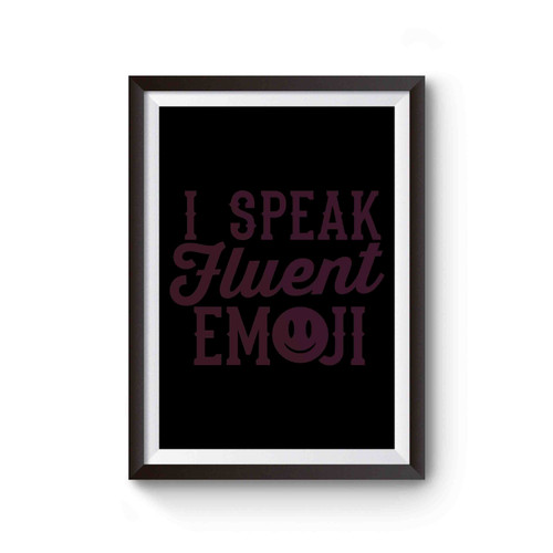 I Speak Fluent Emoji Poster