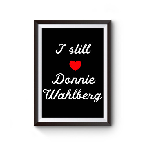 I Still Love Donnie Wahlberg Poster
