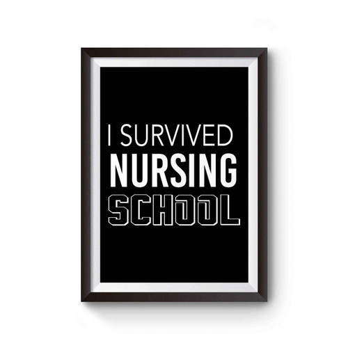 I Survived Nursing School Nurse Gift Nursing Student Poster