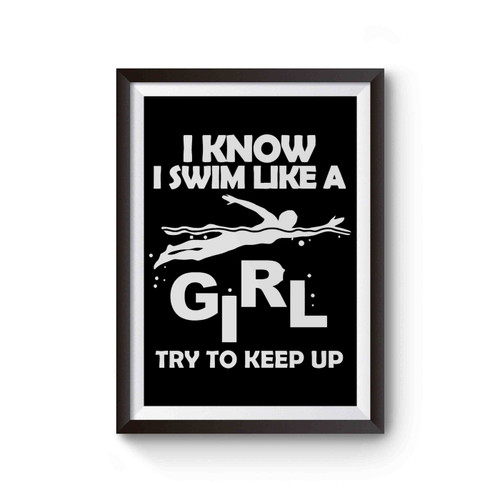 I Swim Like A Girl. Try To Keep Up Poster