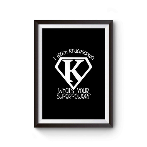 I Teach Kindergarten What's Your Superpower Poster