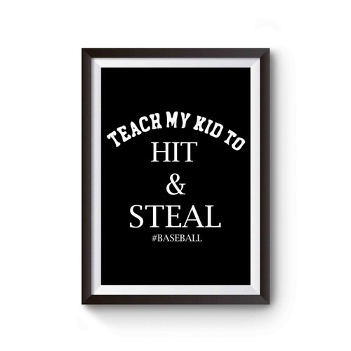I Teach My Kids To Hit & Steal #baseball Poster