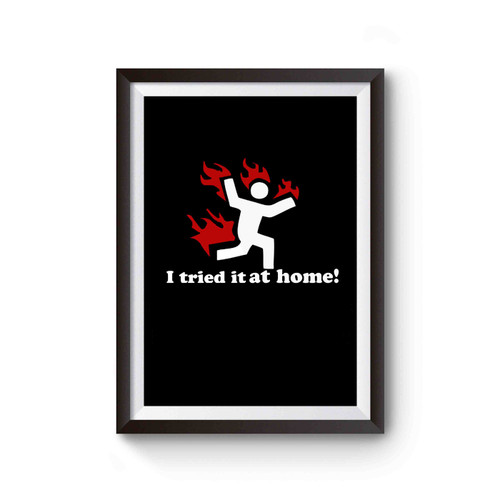 I Tried It At Home Science Fail Epic Poster