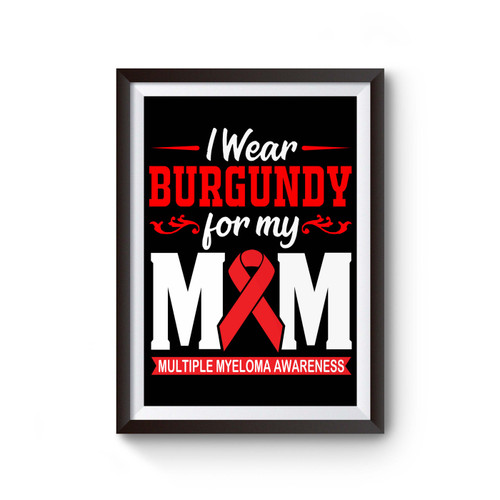 I Wear Burgundy For My Mom Poster