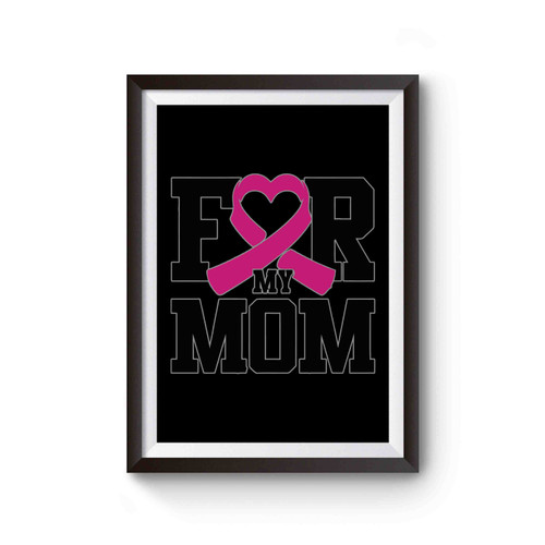I Wear Pink For My Mom Poster