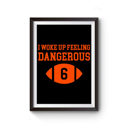 I Woke Up Feeling Baker Mayfield Dangerous Poster