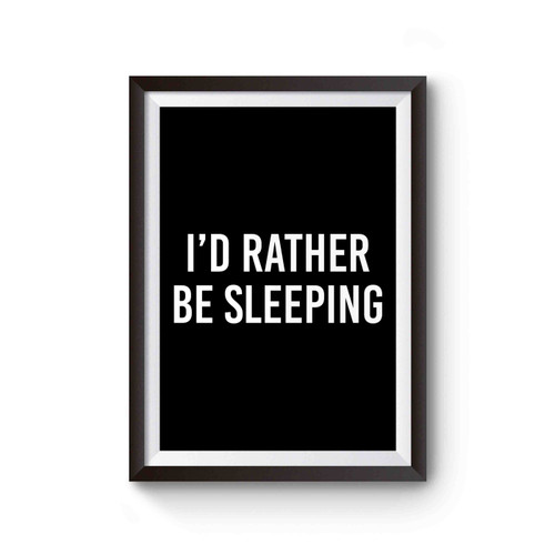 I'd Rather Be Sleeping Tired Poster