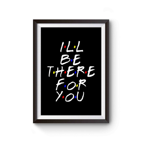 I'll Be There For You Friends Tv Series Poster