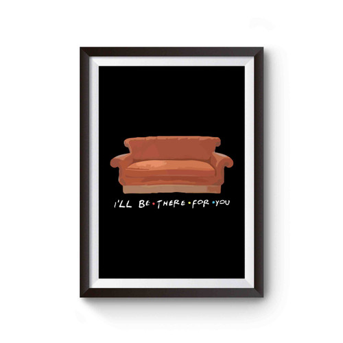 I'll Be There For You Friends Tv Show Inspired Poster