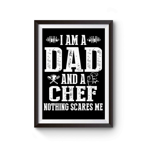 I'm A Dad And A Chef Nothing Scares Me Poster