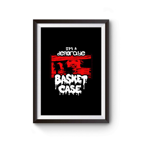 I'm A Deplorable Basket Case Poster