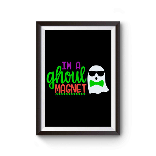I'm A Ghoul Magnet Halloween Poster