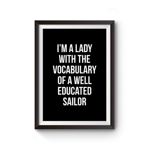 I'm A Lady With The Vocabulary Of A Well Educated Sailor Funny Humour Poster