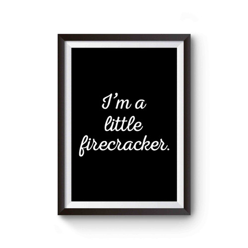 I'm A Little Firecracker Poster