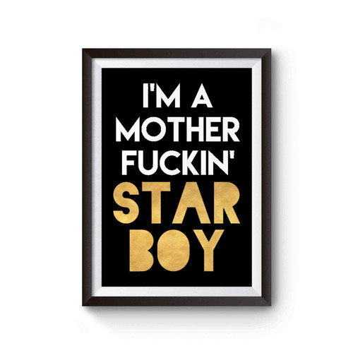 I'm A Mother Fuckingstarboy Poster