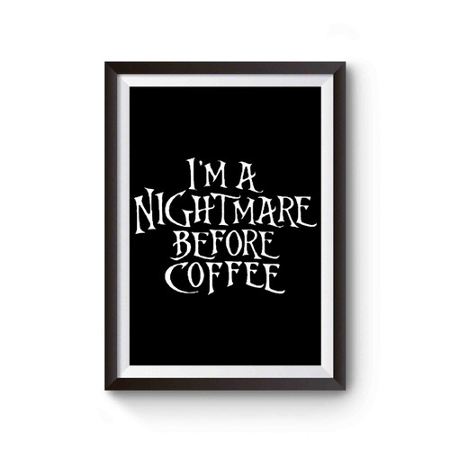 I'm A Nightmare Before Coffee Poster I'm A Nightmare Before Coffee Poster