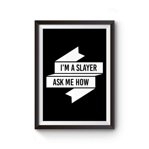 I'm A Slayer Ask Me How Joss Whedon Buffy Quote Buffy The Vampire Slayer Poster