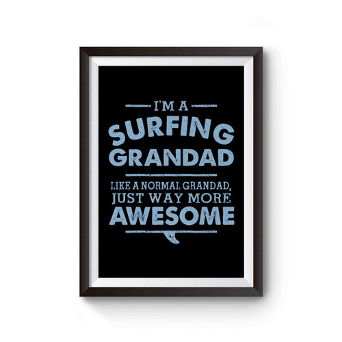 I'm A Surfing Grandad Like A Normal Grandad Just Way More Awesome Poster